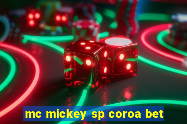 mc mickey sp coroa bet