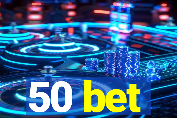 50 bet