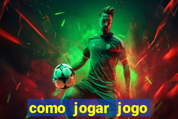 como jogar jogo sem abaixar