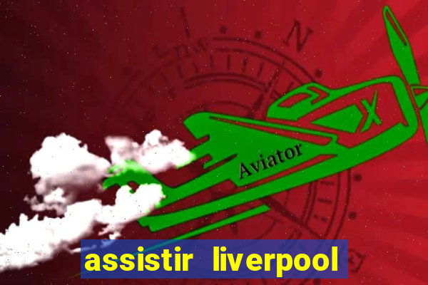 assistir liverpool x manchester city futemax