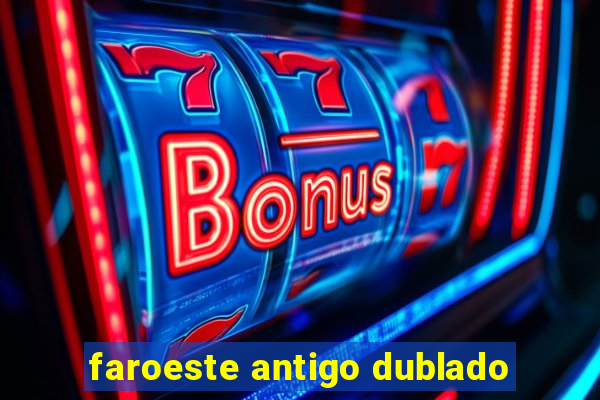 faroeste antigo dublado