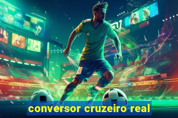 conversor cruzeiro real