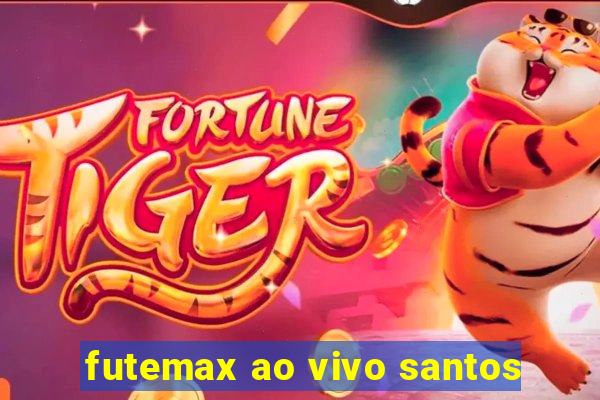 futemax ao vivo santos