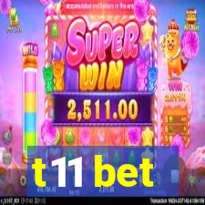 t11 bet