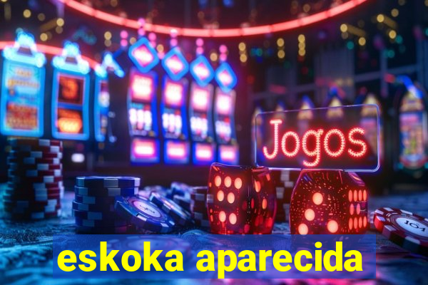 eskoka aparecida