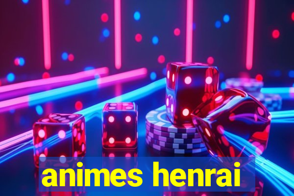 animes henrai