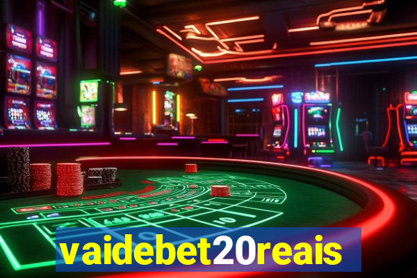 vaidebet20reais