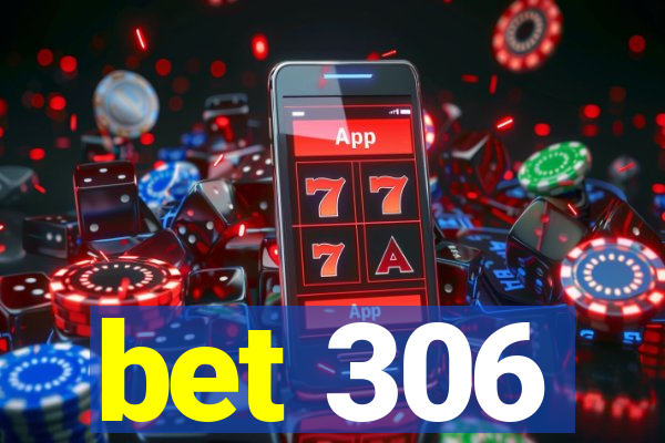 bet 306