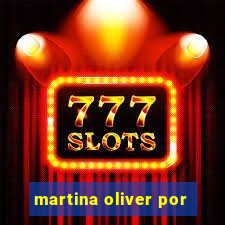 martina oliver por