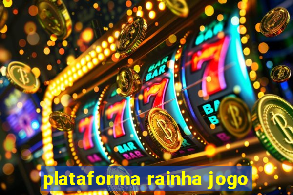 plataforma rainha jogo