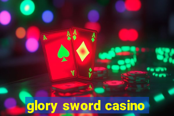 glory sword casino