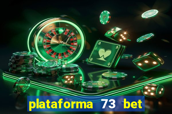 plataforma 73 bet é confiável