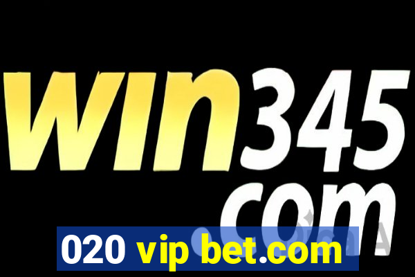 020 vip bet.com