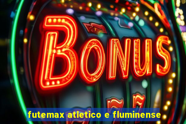 futemax atletico e fluminense