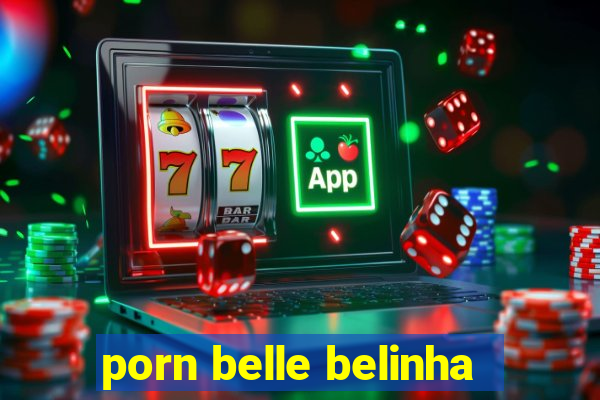 porn belle belinha