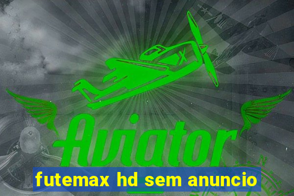 futemax hd sem anuncio