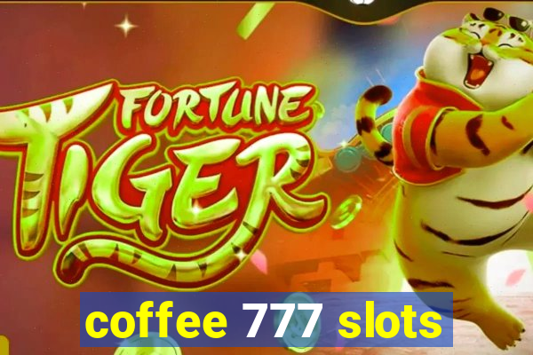 coffee 777 slots