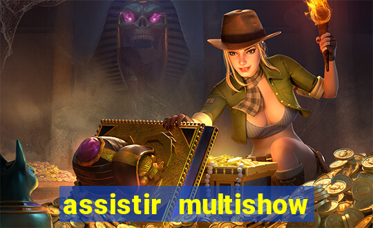 assistir multishow ao vivo grátis