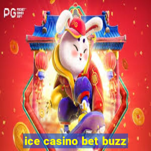 ice casino bet buzz