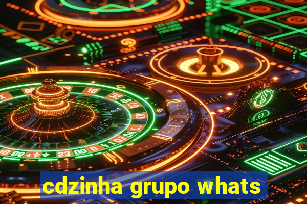 cdzinha grupo whats