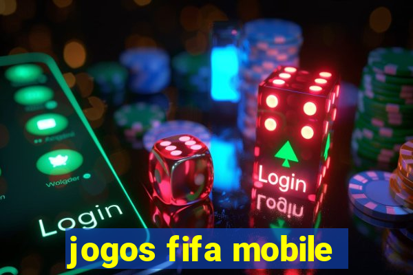 jogos fifa mobile