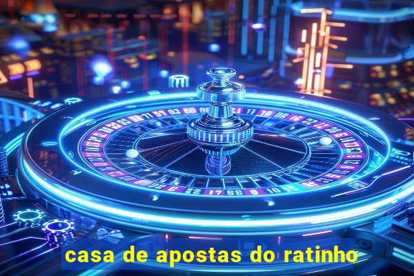 casa de apostas do ratinho