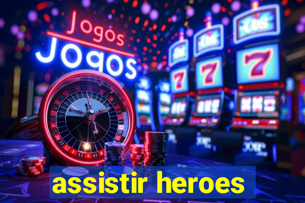 assistir heroes