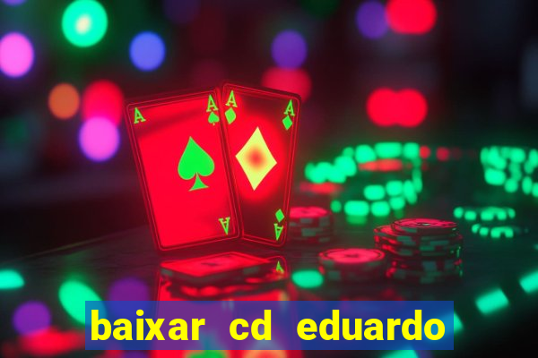 baixar cd eduardo costa as 40 melhores