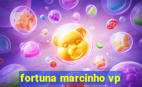 fortuna marcinho vp