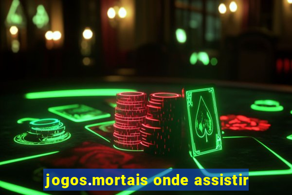 jogos.mortais onde assistir