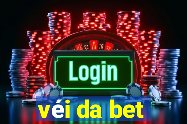 véi da bet