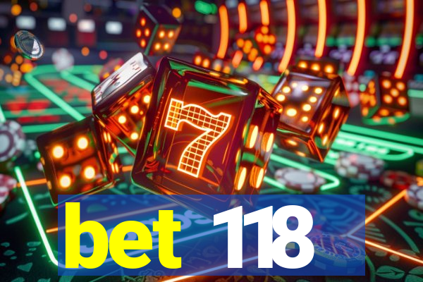 bet 118