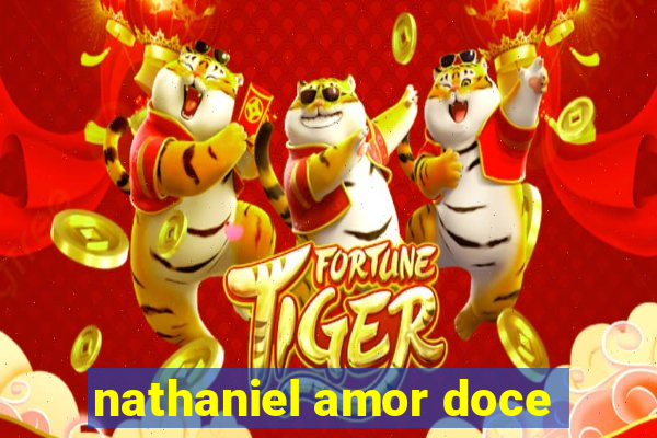 nathaniel amor doce