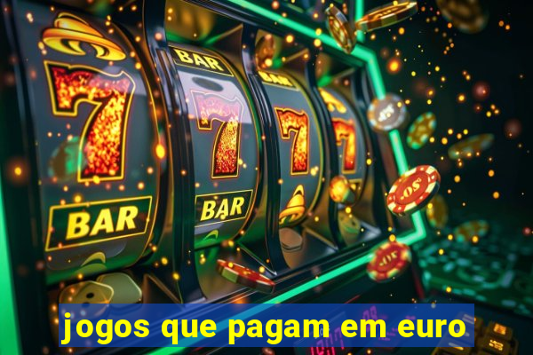 jogos que pagam em euro