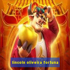 lincoln oliveira fortuna