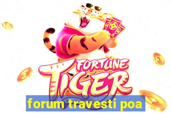 forum travesti poa