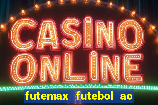 futemax futebol ao vivo online