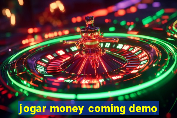 jogar money coming demo