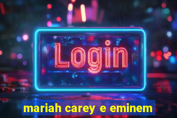 mariah carey e eminem