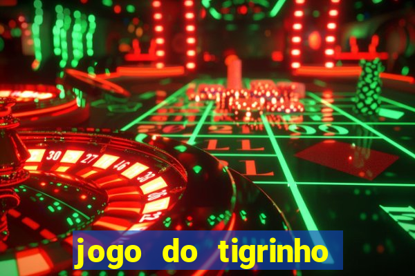 jogo do tigrinho gratis sem deposito