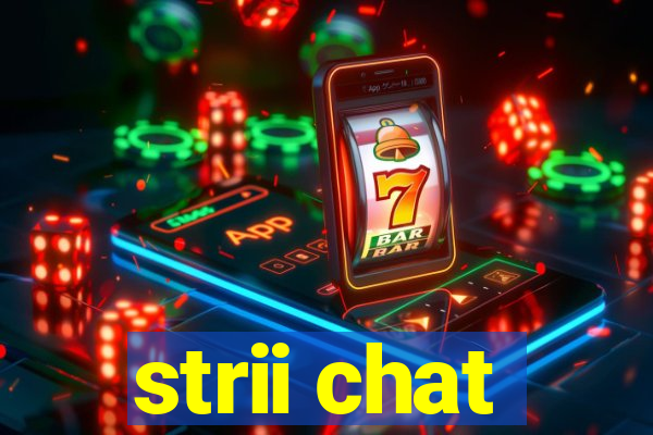 strii chat