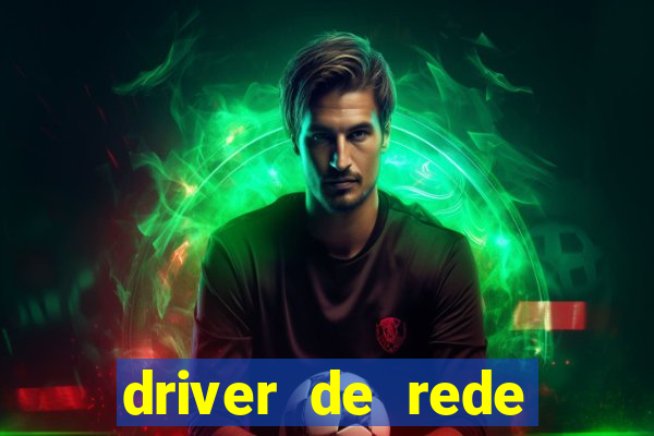 driver de rede windows 7 32 bits