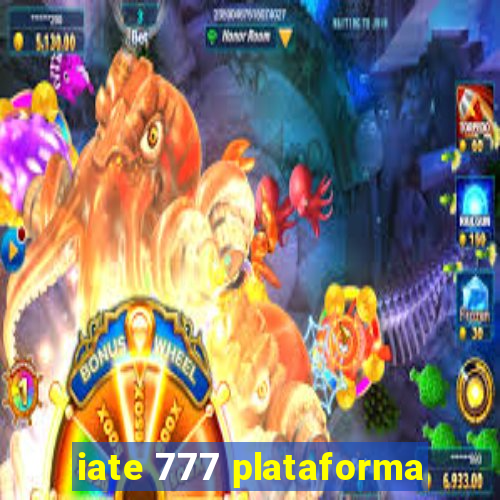 iate 777 plataforma