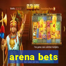 arena bets