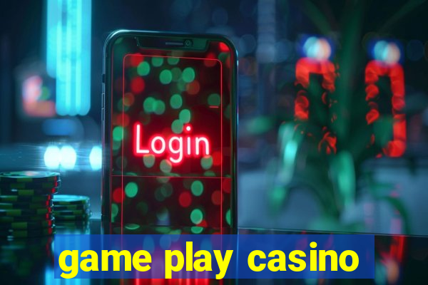 game play casino