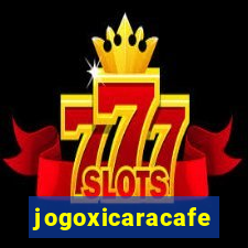 jogoxicaracafe