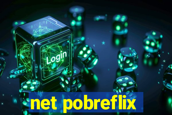 net pobreflix