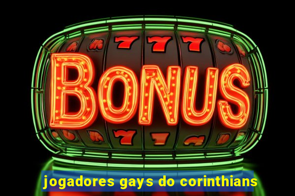 jogadores gays do corinthians