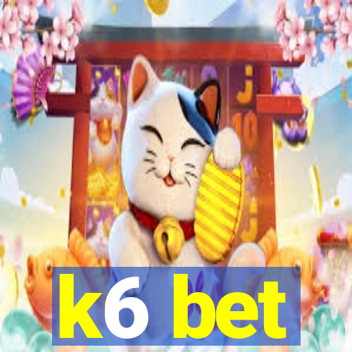 k6 bet