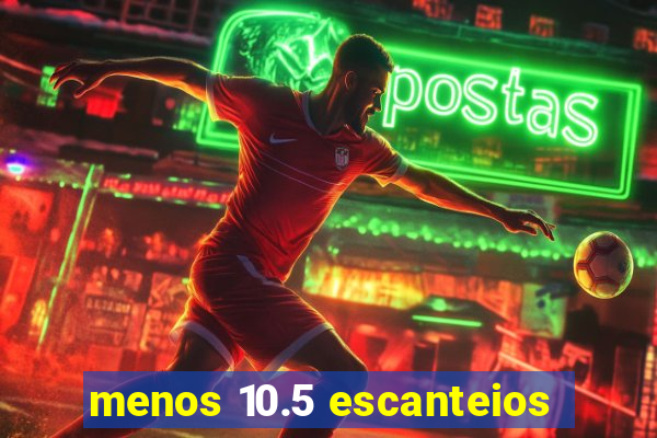 menos 10.5 escanteios